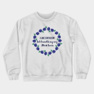 I Like Criticism Crewneck Sweatshirt